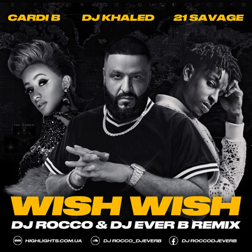DJ Khaled — Wish Wish ft. Cardi B & 21 Savage