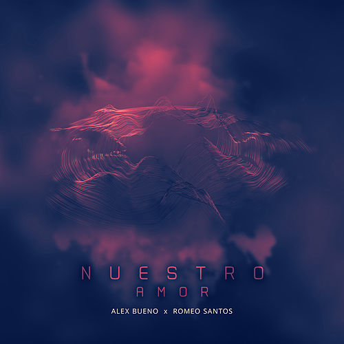 Romeo Santos feat. Alex Bueno — Nuestro Amor